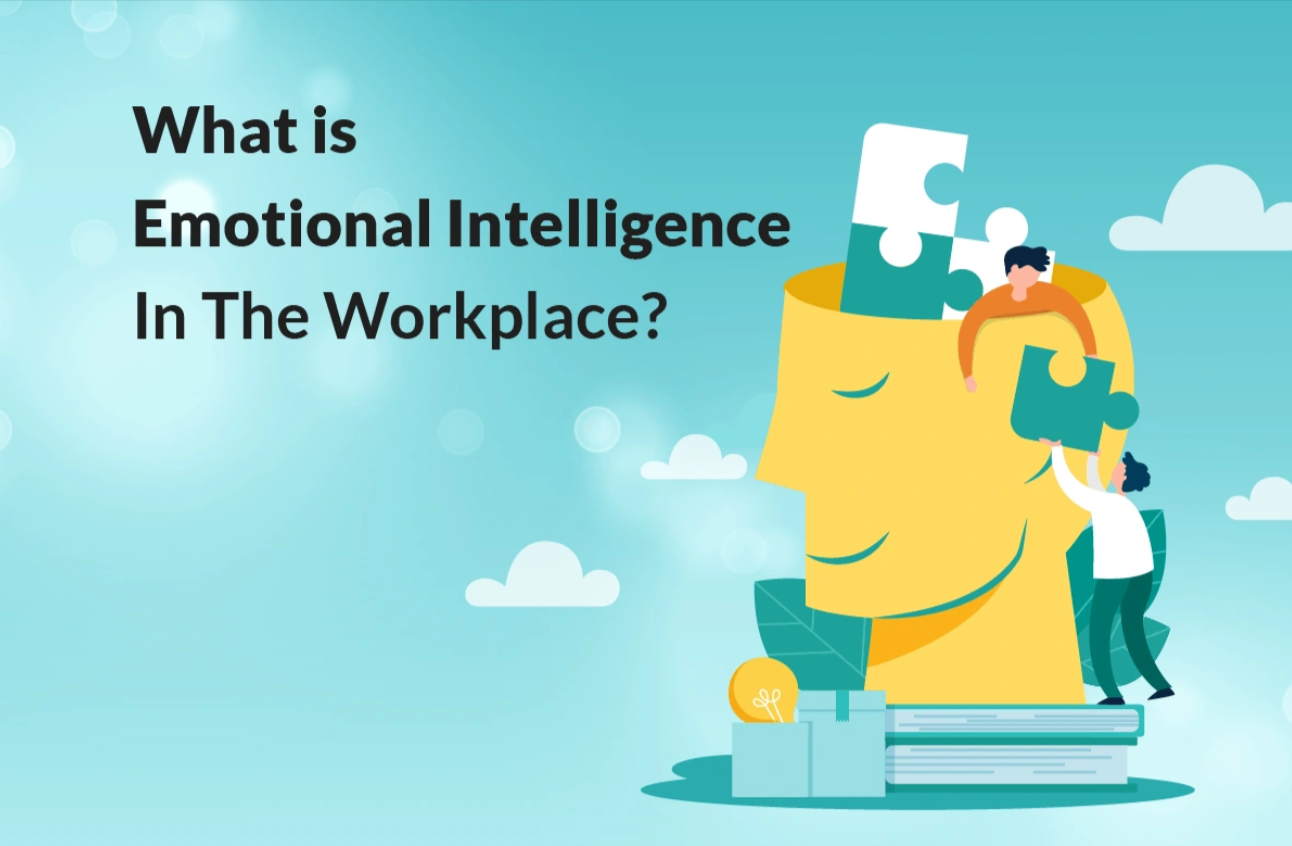 The Importance of Emotional Intelligence in the Workplace